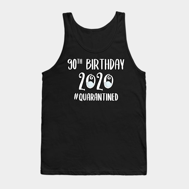 90th Birthday 2020 Quarantined Tank Top by quaranteen